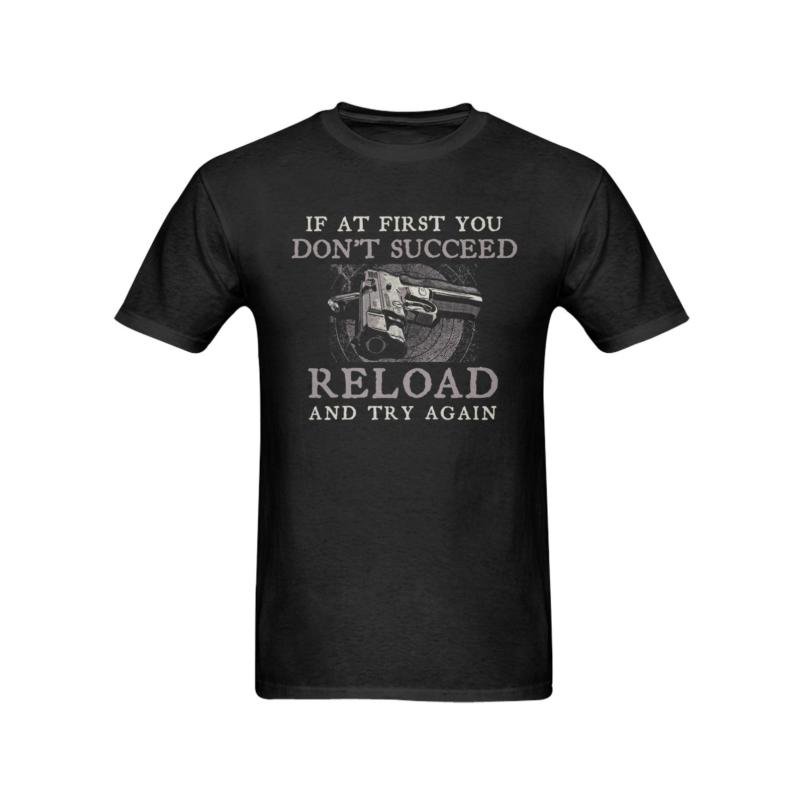“If At First You Don’t Succeed, Reload And Try Again” – Men’s T-Shirt | Black